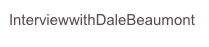 InterviewwithDaleBeaumont