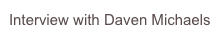 Interview with Daven Michaels