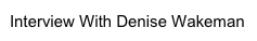 Interview With Denise Wakeman