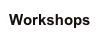 Workshops