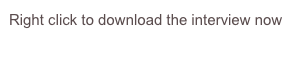 Right click to download the interview now